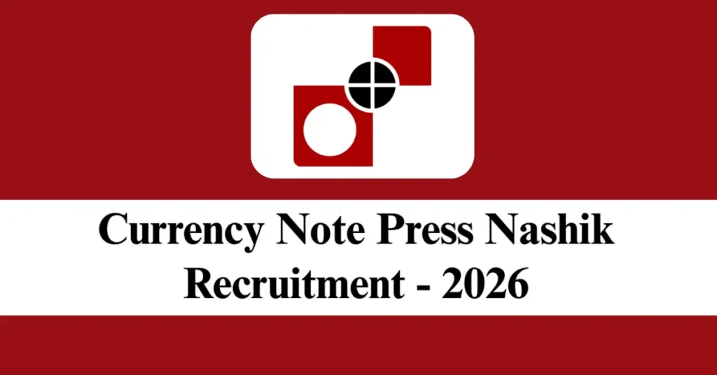 करेंसी नोट प्रेस नासिक भर्ती 2026: तकनीशियन, सुपरवाइजर और अप्रेंटिस के 534 पदों पर आवेदन शुरू।
